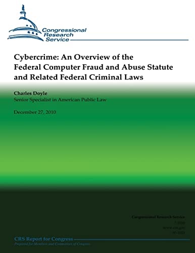 Cybercrime An Overview of the Federal Computer Fraud and Abuse Statute and Related Federal Criminal Laws