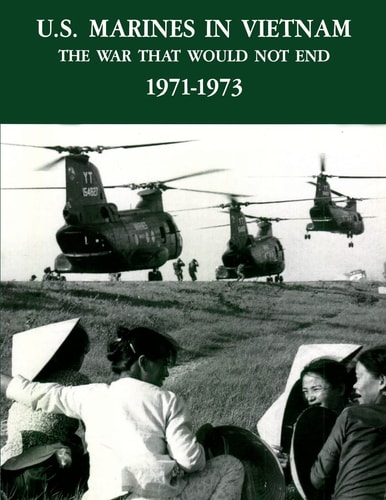 U.S. Marines In Vietnam The War That Would Not End, 1971 - 1973