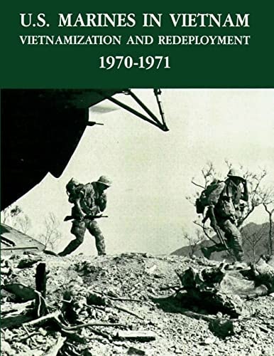 U.S. Marines in Vietnam Vietnamization and Redeployment 1970 - 1971