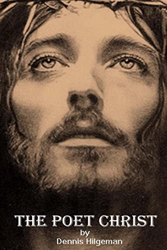 The Poet Christ A Gospel for the Poor, the Tired and the Troubled