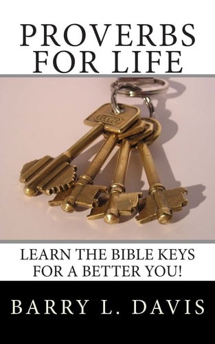 Proverbs for Life Learn the Bible Keys for a Better You!