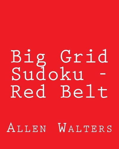Big Grid Sudoku - Red Belt 80 Easy to Read, Large Print Sudoku Puzzles