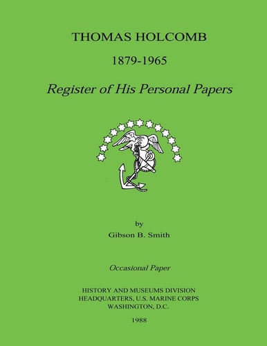 Thomas Holcomb 1879-1965 Register of His Personal Papers