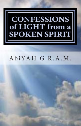 CONFESSIONS of LIGHT from a SPOKEN SPIRIT Confessions of Light