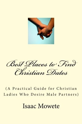 Best Places to Find Christian Dates (a Practical Guide for Christian Ladies Who Desire Male Partners)