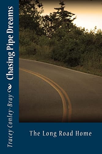 Chasing Pipe Dreams The Long Road Home