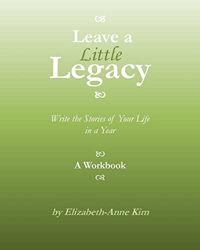 Leave a Little Legacy Write the Stories of Your Life in a Year