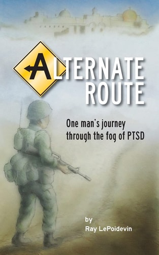 Alternate Route One Man's Journey Through the Fog of PTSD