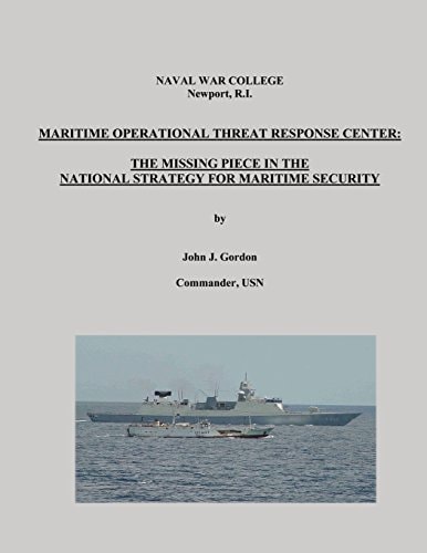 Maritime Operational Threat Response Center The Missing Piece in the National Strategy for Maritime Security