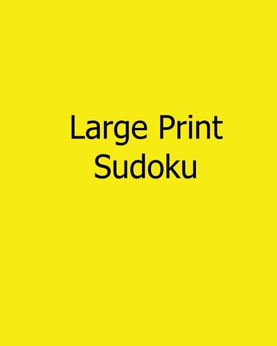 Large Print Sudoku 80 Easy to Read, Large Print Sudoku Puzzles