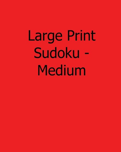 Large Print Sudoku - Medium Fun, Large Print Sudoku Puzzles