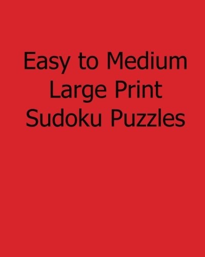 Easy to Medium Large Print Sudoku Puzzles Fun, Large Print Sudoku Puzzles