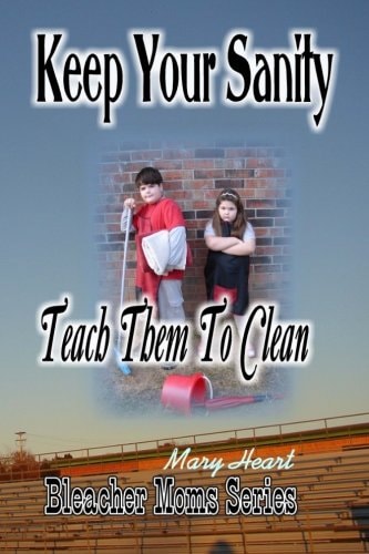Keep Your Sanity Teach Them To Clean