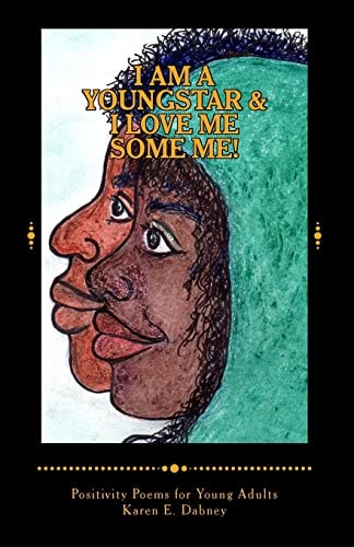 I Am a YoungStar and I Love Me Some ME! Positivity Poems! Young Adult Version