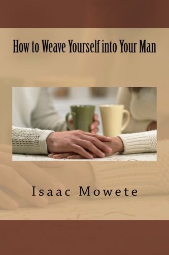 How to Weave Yourself Into Your Man