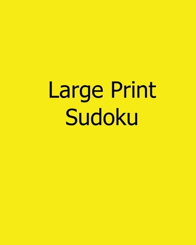 Large Print Sudoku 80 Easy to Read, Large Print Sudoku Puzzles