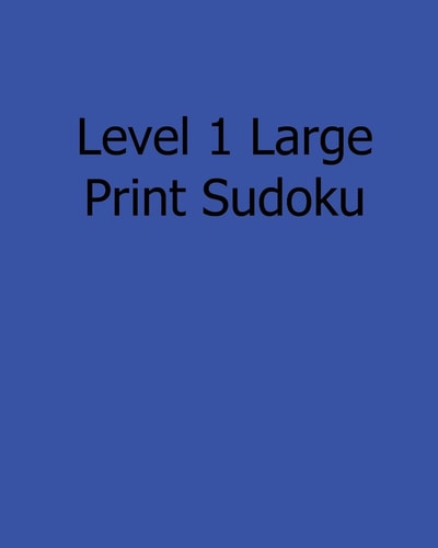 Level 1 Large Print Sudoku Fun, Large Print Sudoku Puzzles