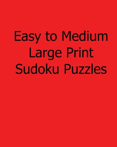 Easy to Medium Large Print Sudoku Puzzles Fun, Large Print Sudoku Puzzles
