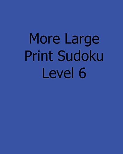 More Large Print Sudoku Level 6 Fun, Large Grid Sudoku Puzzles