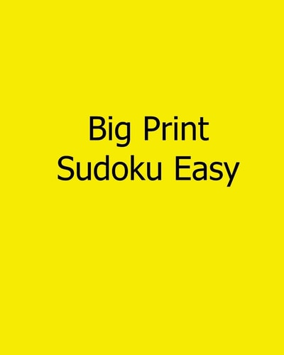 Big Print Sudoku Easy 80 Easy to Read, Large Print Sudoku Puzzles