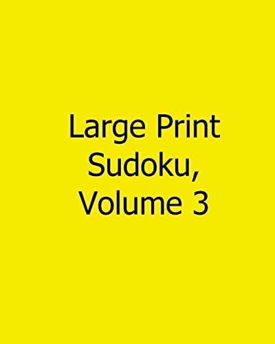 Large Print Sudoku, Volume 3 80 Easy to Read, Large Print Sudoku Puzzles