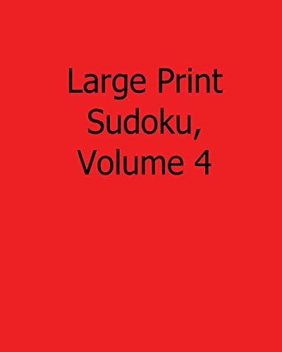 Large Print Sudoku, Volume 4 Fun, Large Print Sudoku Puzzles