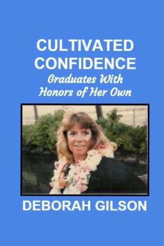 Cultivated Confidence Graduates with Honors of Her Own From the School of Hard Knocks