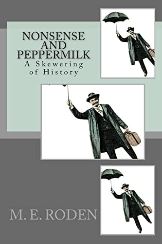 Nonsense and Peppermilk A Skewering of History By Shish and Kabob