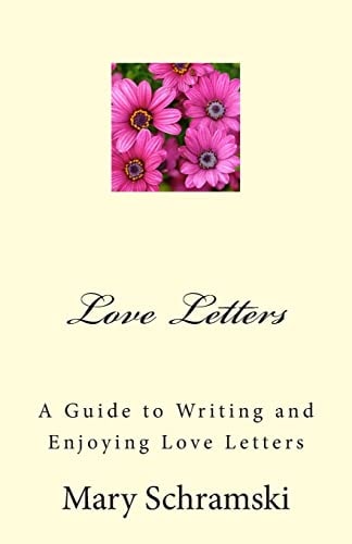 Love Letters A Guide To Writing and Enjoying Love Letters