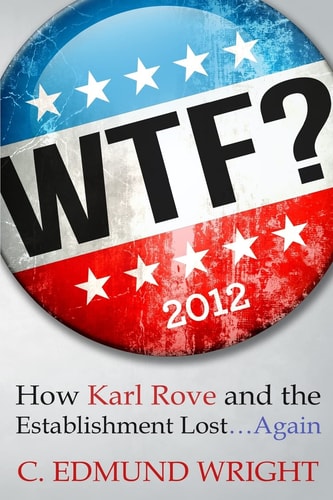 WTF? How Karl Rove and the Establishment Lost... Again