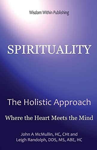 Spirituality - The Holistic Approach Where the Mind Meets the Heart