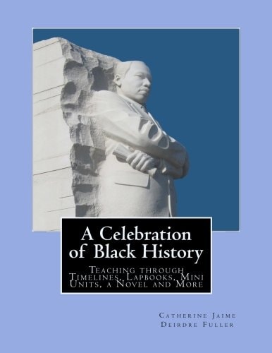 A Celebration of Black History Teaching Through Timelines, Lapbooks, Mini Units, a Novel and More
