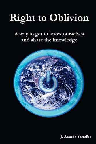 Right to Oblivion A Way to Get to Know Ourselves and Share the Knowledge