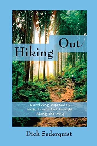 Hiking Out Surviving Depression with Humor and Insight Along the Way