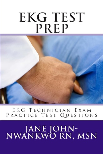 EKG Test Prep EKG Technician Exam Practice Test Questions