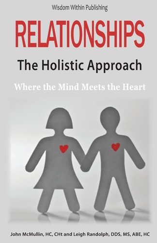 Relationships - The Holistic Approach Where the Mind Meets the Heart