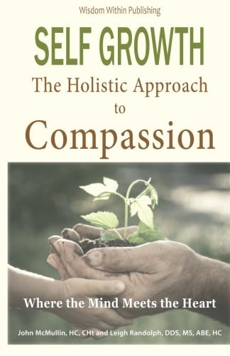 Self Growth - a Holistic Approach to Compassion Where the Mind Meets the Heart
