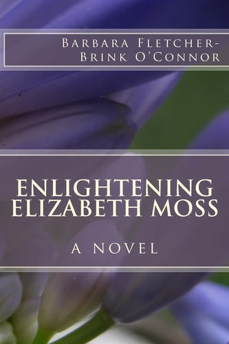 Enlightening Elizabeth Moss A Novel