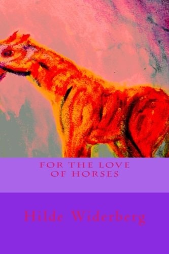 For the Love of Horses The Colorful Life of Horses