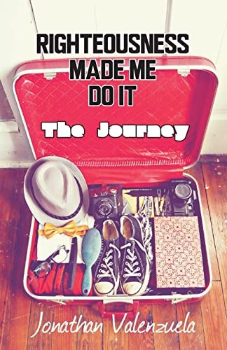 Righteousness Made Me Do It The Journey