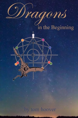 Dragons, in the Beginning A Thrilling Tale of the Role of Dragons in Space and Time