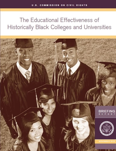 The Educational Effectiveness of Historically Black Colleges and Universities A Briefing by the U. S. Commission on Civil Rights Held in Washington, DC
