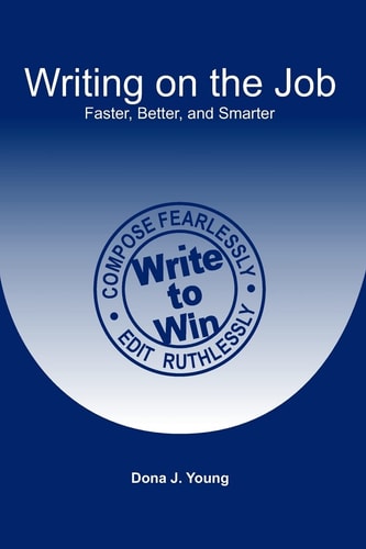 Writing on the Job Faster, Better, and Smarter