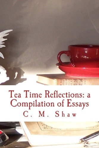 Tea Time Reflections A Compilation of Essays