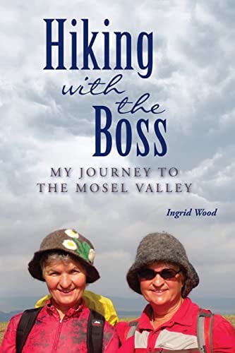Hiking with the Boss My Journey to the Mosel Valley