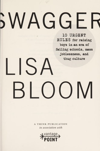 Swagger 10 Urgent Rules for Raising Boys in an Era of Failing Schools, Mass Joblessness, and Thug Culture