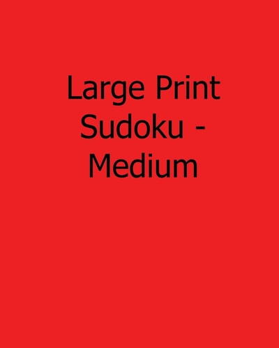 Large Print Sudoku - Medium Easy to Read, Large Grid Sudoku Puzzles