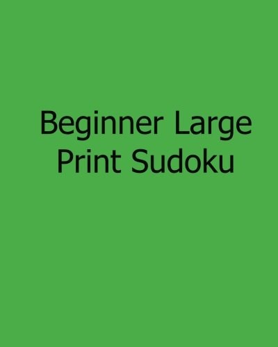 Beginner Large Print Sudoku Easy to Read, Large Grid Sudoku Puzzles