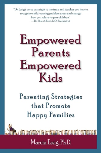 Empowered Parents Empowered Kids Parenting Strategies That Promote Happy Families