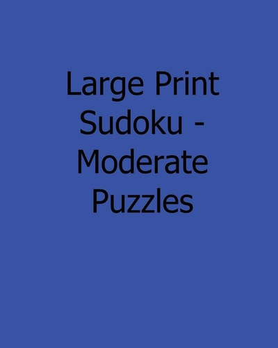 Large Print Sudoku - Moderate Puzzles Fun, Large Grid Sudoku Puzzles